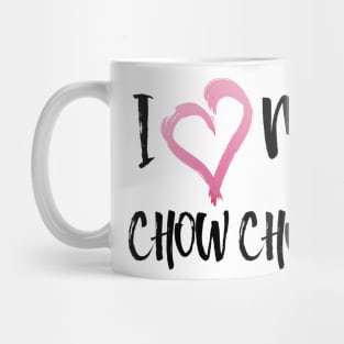 I Heart My Chow Chow! Especially for Chow Chow Dog Lovers! Mug